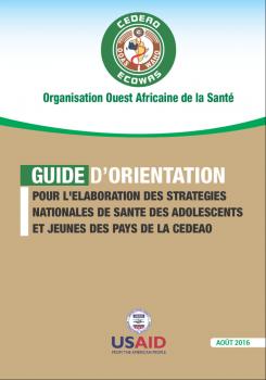Guide d'orientation pour l'élaboration des Strategies nationales de santé des Adolescents et jeunes des pays de la CEDEAO